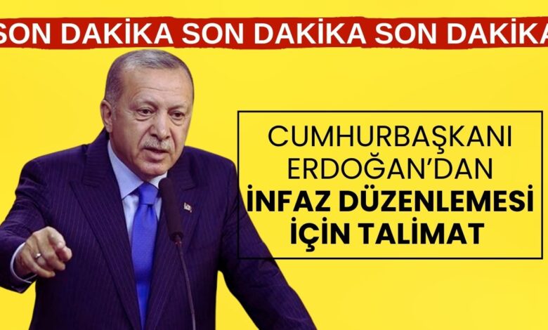 Son Dakika: Cumhurbaşkanı Erdoğan'dan İnfaz Düzenlemesi İçin Hızlandırma Talimatı! Bayramdan Önce Meclis'e Gelebilir!