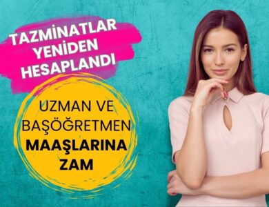 Uzman ve Başöğretmen Maaşlarına Zam: Tazminatlar Yeniden Hesaplandı, İşte Yeni Rakamlar