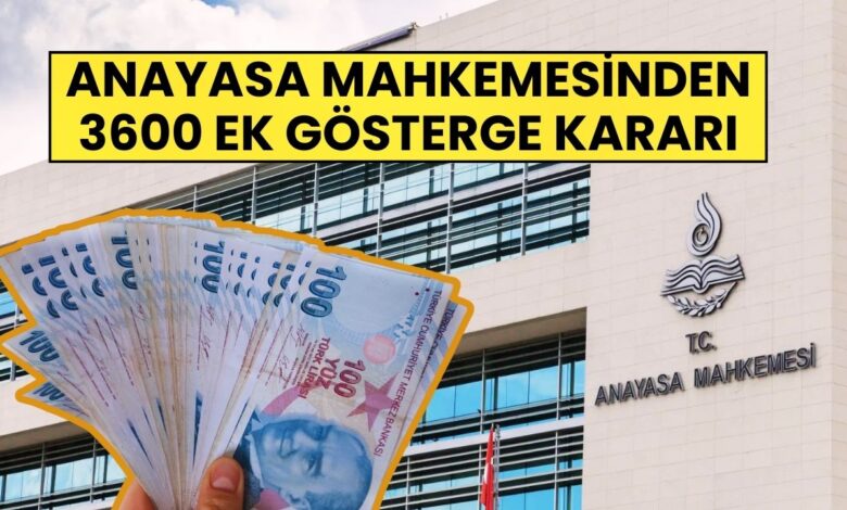 Anayasa Mahkemesi'nden '3600 Ek Gösterge' Kararı: İptal Edildi!