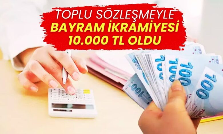 Bayram Öncesi Toplu Sözleşme Müjdesi: İkramiyeler 10.000 TL'ye Çıktı!