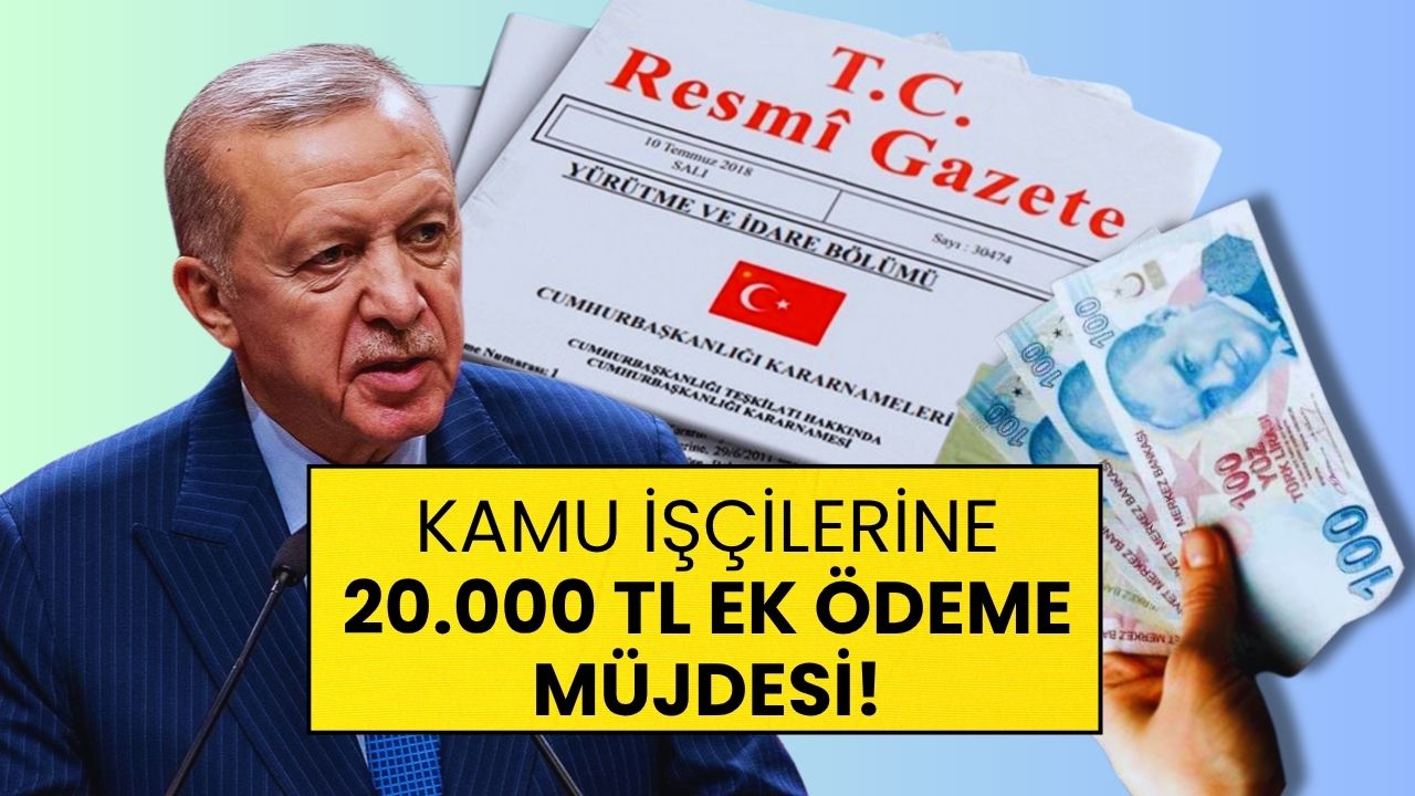 Son Dakika Resmi Gazete Müjdesi: Milyonlarca Kamu İşçisine Bayram Öncesi 17.921 TL'lik Ek Ödeme Onaylandı