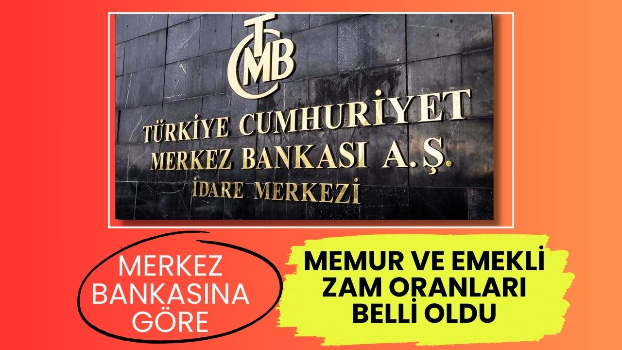 Merkez Bankasına göre memur ve emekliye verilecek zam belli oldu: İşte detaylar