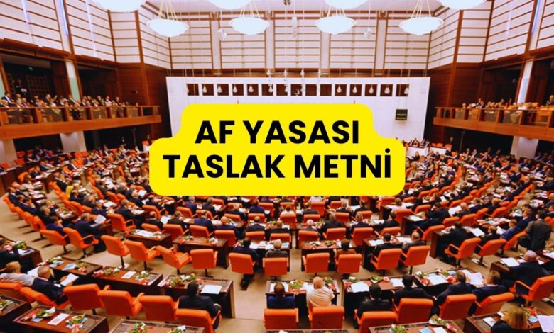 Yeni Yargı Paketi Ortaya Çıktı: İşte Af Yasası Taslak Metni Detayları...