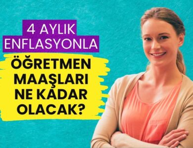 Öğretmen ve Uzman Öğretmen Maaşlarına Zam! 4 Aylık Enflasyon Verileri Sonrası Yeni Tablo Belli Oldu