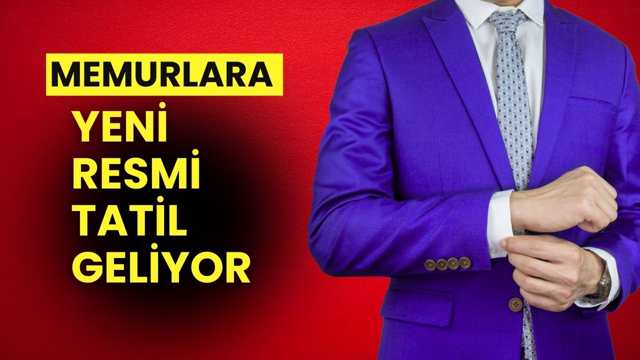 Memurlara yeni resmi tatil geliyor: Kanun Teklifi Meclis'te!