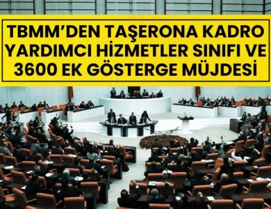 TBMM’den Kamu Çalışanlarına Müjde: 3600 Ek Gösterge, Yardımcı Hizmetler Sınıfı ve Taşerona Kadro İçin Çağrı