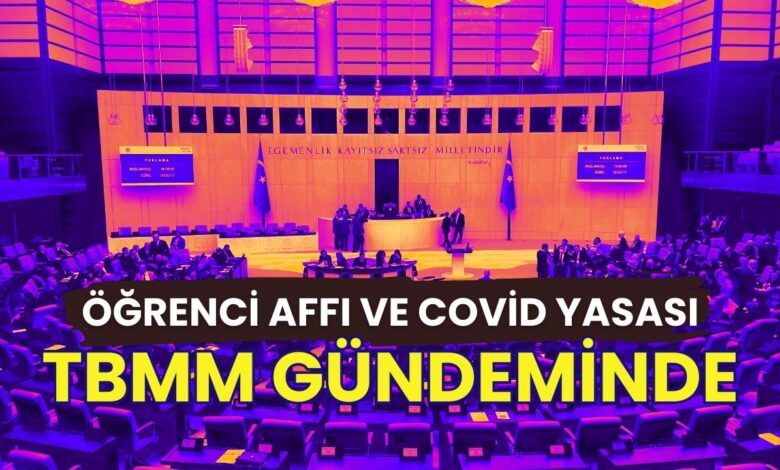 Öğrenci Affı ve Covid Yasası TBMM Gündeminde: Milyonlarca Vatandaş Müjde Bekliyor!