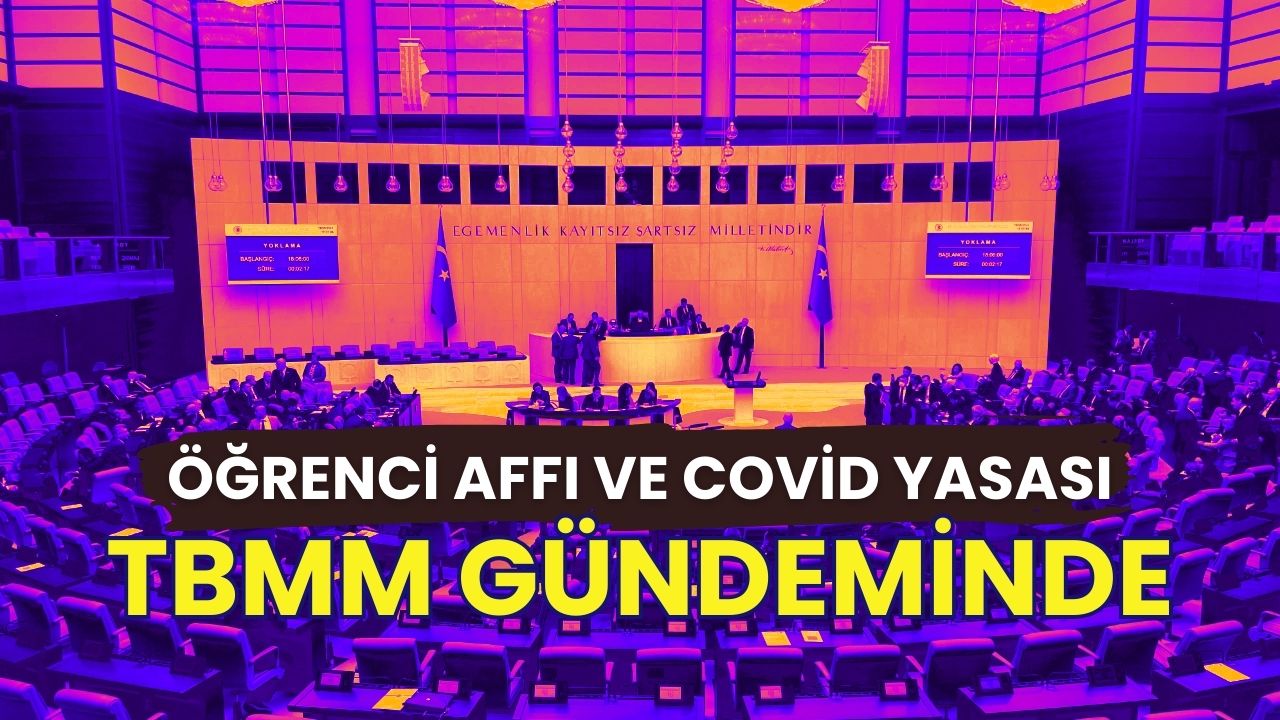 Öğrenci Affı ve Covid Yasası TBMM Gündeminde: Milyonlarca Vatandaş Müjde Bekliyor!