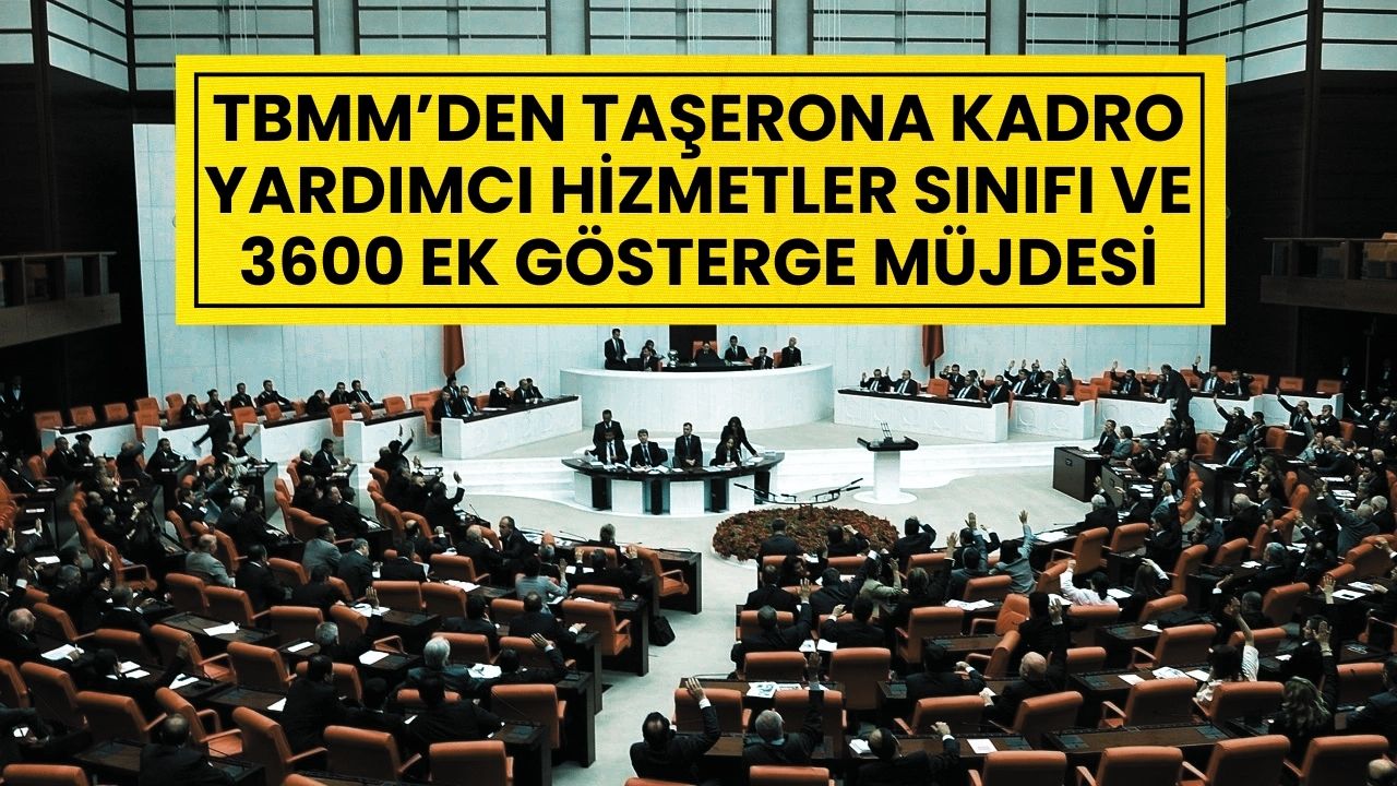 TBMM’den Kamu Çalışanlarına Müjde: 3600 Ek Gösterge, Yardımcı Hizmetler Sınıfı ve Taşerona Kadro İçin Çağrı