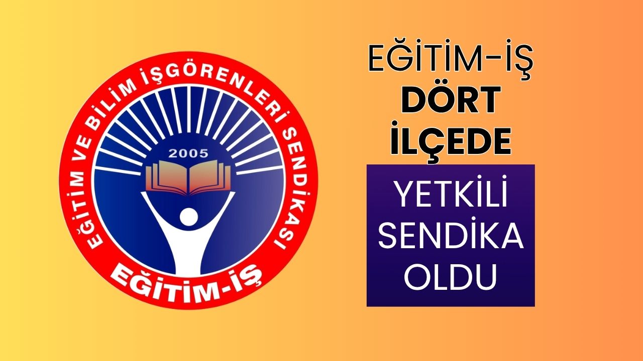 Eğitim-İş, Dört İlçede Yetkili Sendika Oldu
