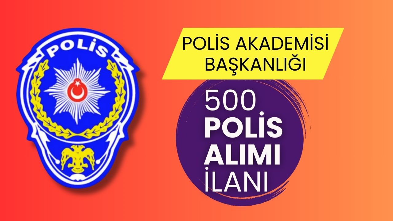 Resmi Gazete'de Duyuruldu: Polis Amirleri Eğitim Merkezi'ne 500 Polis Alınacak!