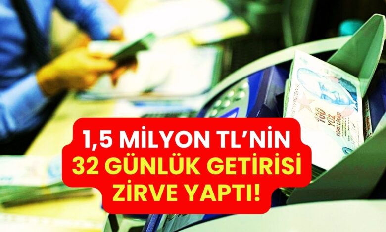 Mevduat Faizleri Tavan Yaptı: İşte 1,5 Milyon TL'nin 32 Günde Getirisi