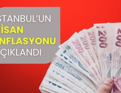 Memur Maaşları İçin Belirleyici Veri: İstanbul’un Nisan Enflasyonu Açıklandı