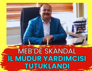 Eğitim Camiasında ŞOK Gelişme: İl Müdür Yardımcısı Tutuklandı