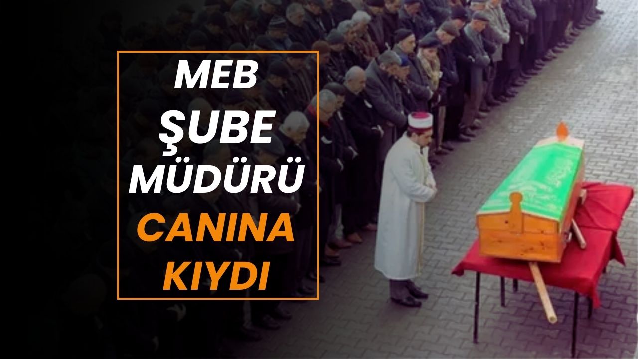 Milli Eğitim Camiasını Sarsan Acı Haber: Şube Müdürü Evinde Canına Kıydı