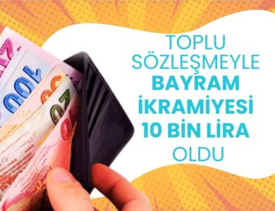 Toplu sözleşme tamam: Bayram ikramiyesi 10 bin lira oldu! Maaşlara da dev zam geldi