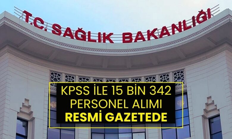 Sağlık Bakanlığı KPSS İle 15.342 Personel Alacak: Kontenjanlar ve Başvuru Tarihleri Resmi Gazetede Açıklandı
