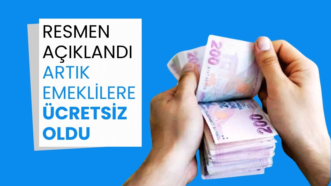 Resmen açıklandı! Artık emeklilere ücretsiz oldu