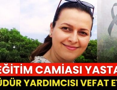 Eğitim Camiası Yasta: Genç Müdür Yardımcısı Hayatını Kaybetti