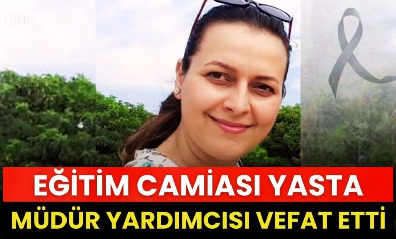 Eğitim Camiası Yasta: Genç Müdür Yardımcısı Hayatını Kaybetti