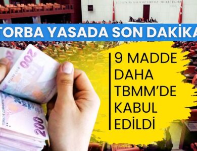 TORBA YASA SON DAKİKA AÇIKLAMALARI: Torba Yasada 9 Madde Daha Kabul Edildi: Hangi Düzenlemeler Geliyor?