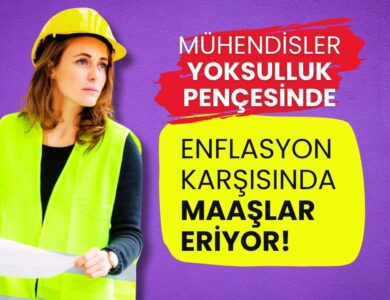Mühendisler Yoksulluk Pençesinde: Enflasyon Karşısında Maaşlar Eriyor