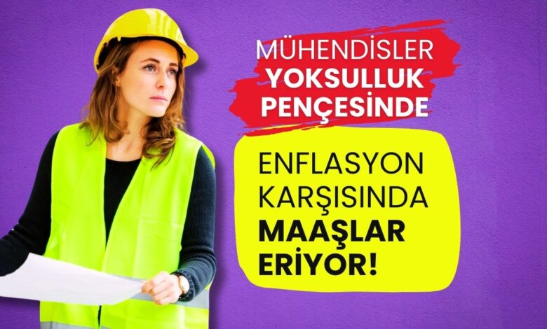 Mühendisler Yoksulluk Pençesinde: Enflasyon Karşısında Maaşlar Eriyor