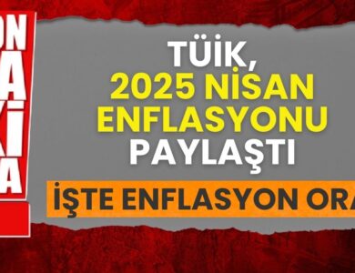 TÜİK, Nisan 2025 Enflasyon Verilerini Açıkladı: Yıllık Enflasyon Yüzde 37,86 Oldu