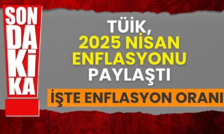 TÜİK, Nisan 2025 Enflasyon Verilerini Açıkladı: Yıllık Enflasyon Yüzde 37,86 Oldu