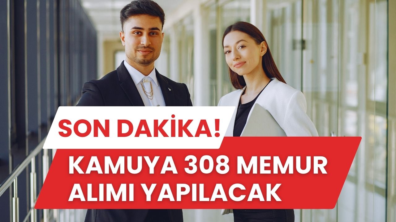 KPSS'den 55 Puan Alanlara Müjde: Toplam 308 Memur Alınacak!