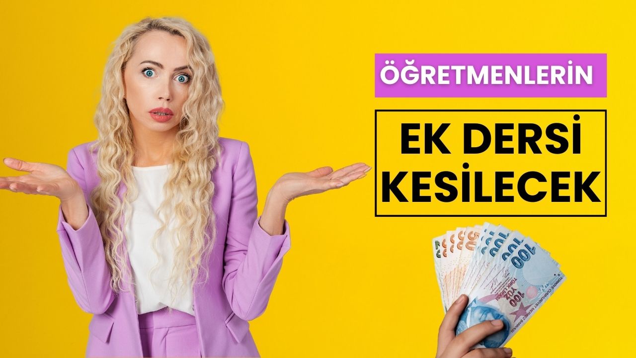 Yeni Ek Ders Sistemiyle Öğretmenlerin Ek Ders Ücretlerinde Kesinti Yapılacak