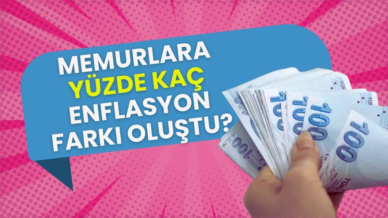 Memurlar Dikkat! İlk 4 Ayın Enflasyon Farkı Belli Oldu: Maaşlara Ne Kadar Yansıyacak?