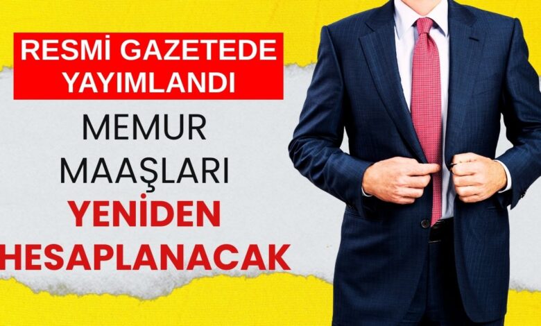 Resmi Gazete'de yayımlandı: Memurların maaşları yeniden hesaplanacak!