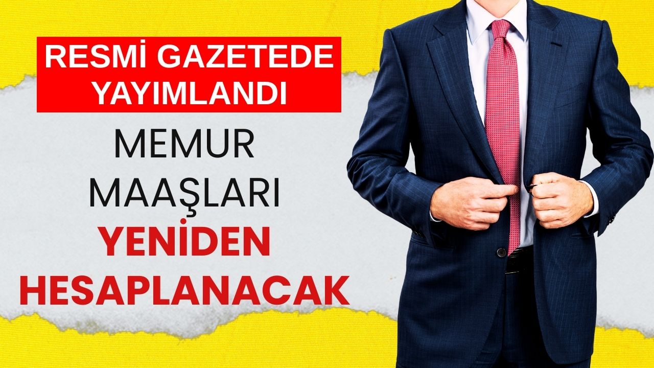 Resmi Gazete'de yayımlandı: Memurların maaşları yeniden hesaplanacak!