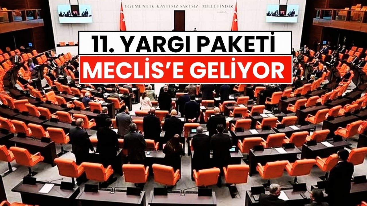İnfaz Düzenlemesinde Son Dakika: 11. Yargı Paketi Meclise Geliyor!