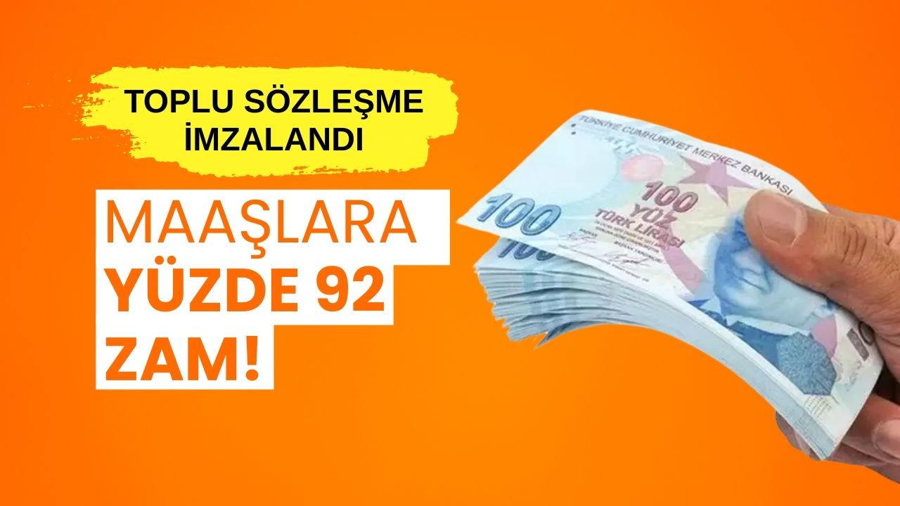 Toplu Sözleşme Sonuçlandı: Maaşlara Yüzde 92 Zam!