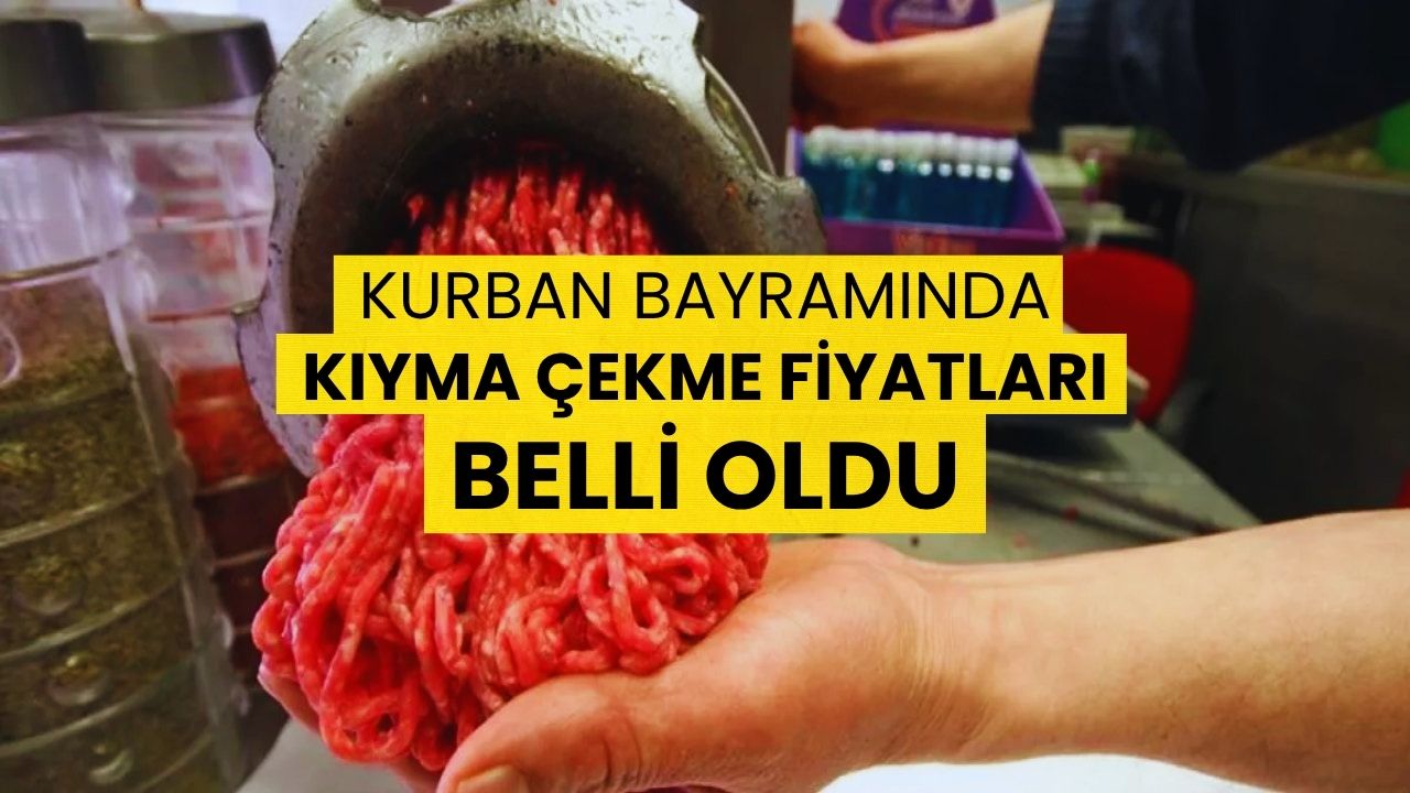 Kurban Bayramı Öncesi 2025 Kıyma Çekim Ücreti Açıklandı!