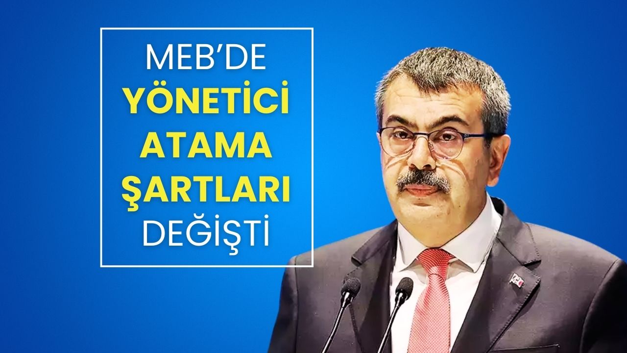 Okul Müdürü ve Müdür Yardımcısı Olmak İsteyenler Dikkat! Yönetici Atama Şartları Değişti!