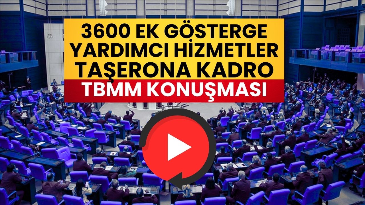 TBMM’de 3600 Ek Gösterge, Yardımcı Hizmetler Sınıfı ve Taşerona Kadro Çağrısı - VİDEO HABER