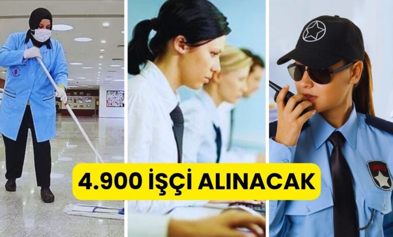 61 İlde KPSS Şartsız 4.900 İşçi Alımı Yapılacak: Danışma Memuru, Bekçi, Ambulans Şoförü, Mühendis, İşçi, Güvenlik, Temizlik...