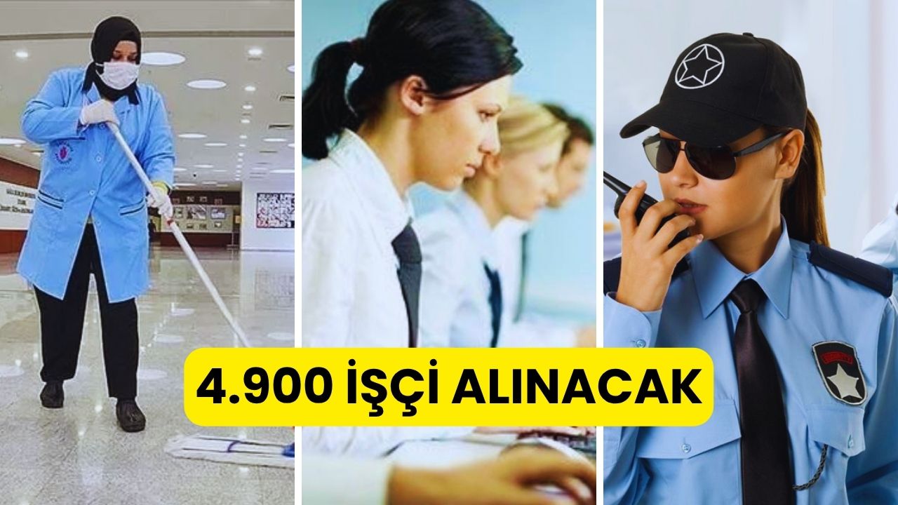 61 İlde KPSS Şartsız 4.900 İşçi Alımı Yapılacak: Danışma Memuru, Bekçi, Ambulans Şoförü, Mühendis, İşçi, Güvenlik, Temizlik...