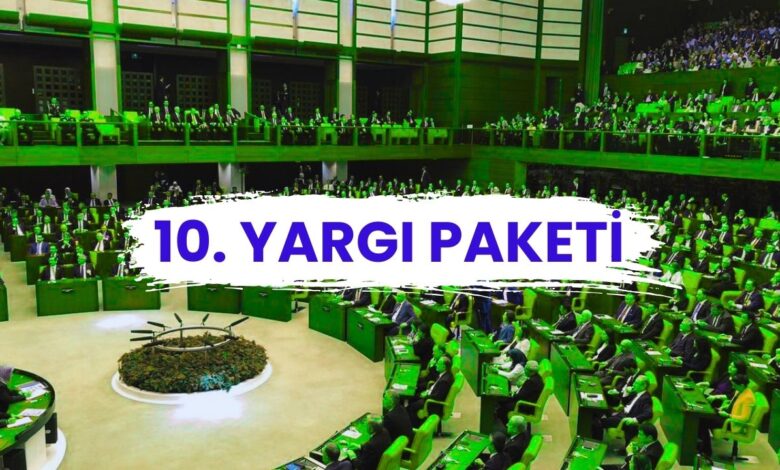 Son Dakika: 10. Yargı Paketi Meclis'e Sunuldu, İşte İnfaz Düzenlemesi ve Merak Edilenler