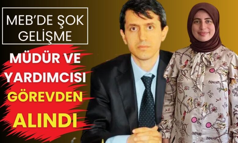 MEB'de Şok Gelişme: Okul Müdürü ve Yardımcısı Görevden Uzaklaştırıldı!
