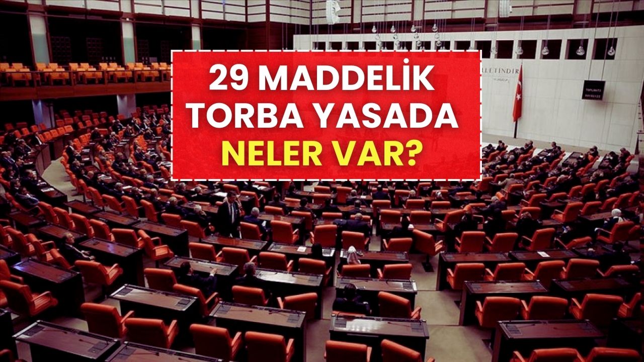 Torba Yasa 2025 Meclis’e Sunuldu: 29 Maddelik Teklifin Detayları Belli Oldu