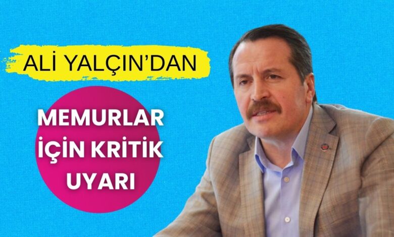 Memur-Sen Başkanı Ali Yalçın'dan Memurlar İçin Kritik Uyarı: "Zor Durumdalar!"