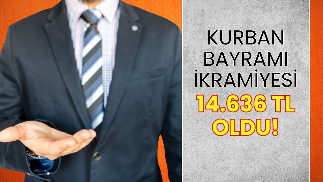 Kurban Bayramı ikramiyesi 14.636 TL oldu: Maaşlara da yüzde 55 zam geldi