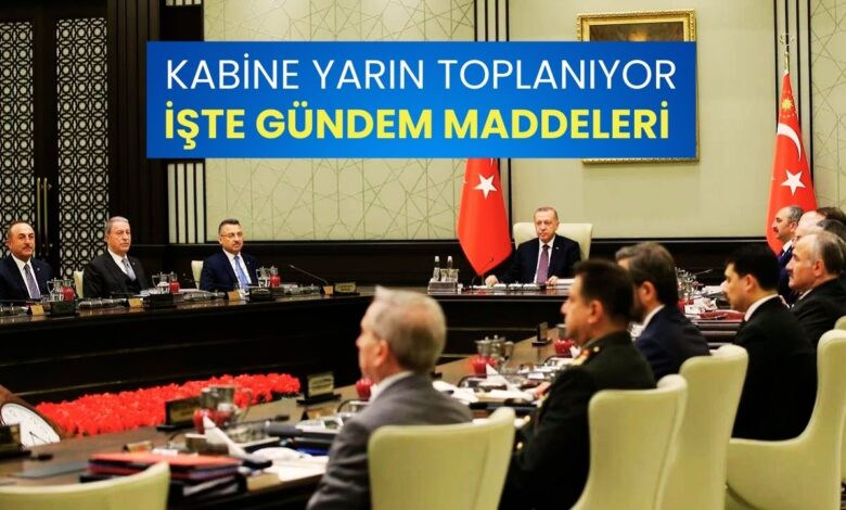 Gözler Ankara'da: Kabine Yarın Hangi Kritik Konuları Masaya Yatırcak?