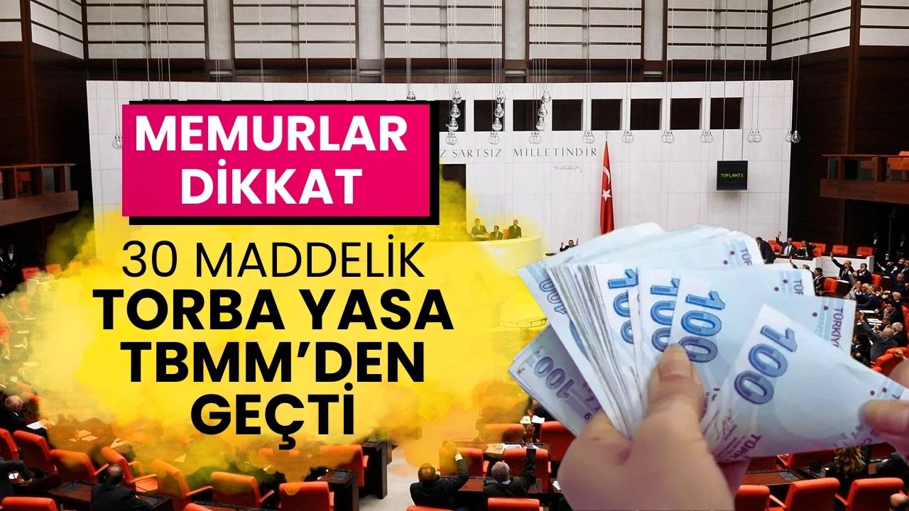 Memurlar İçin Yeni Dönem Başlıyor: 30 Maddelik Torba Yasa Meclisten Geçti