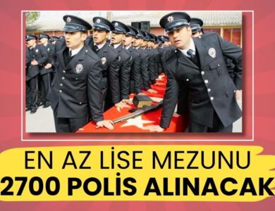 Son Dakika: Polis Akademisi Duyurdu! Lise Mezunu 2700 Polis Alımı Yapılacak!