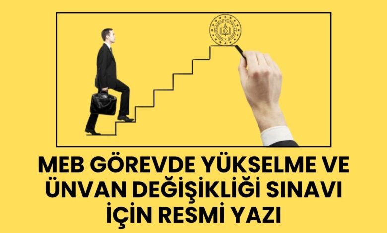 MEB Görevde Yükselme ve Unvan Değişikliği Sınavları İçin Resmi Yazı